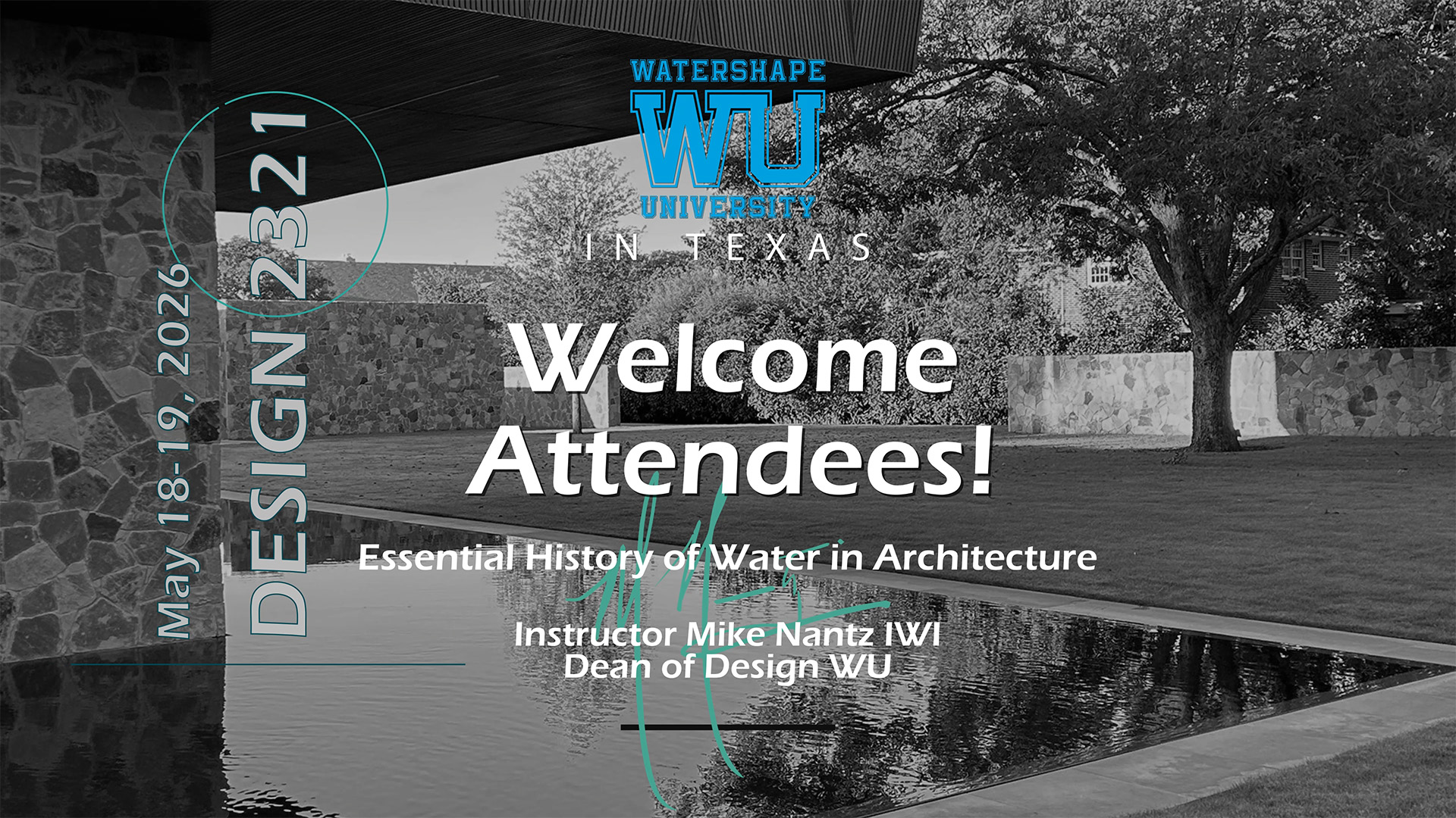 Welcome Attendees DESIGN 2321: Essential History of Water in Architecture